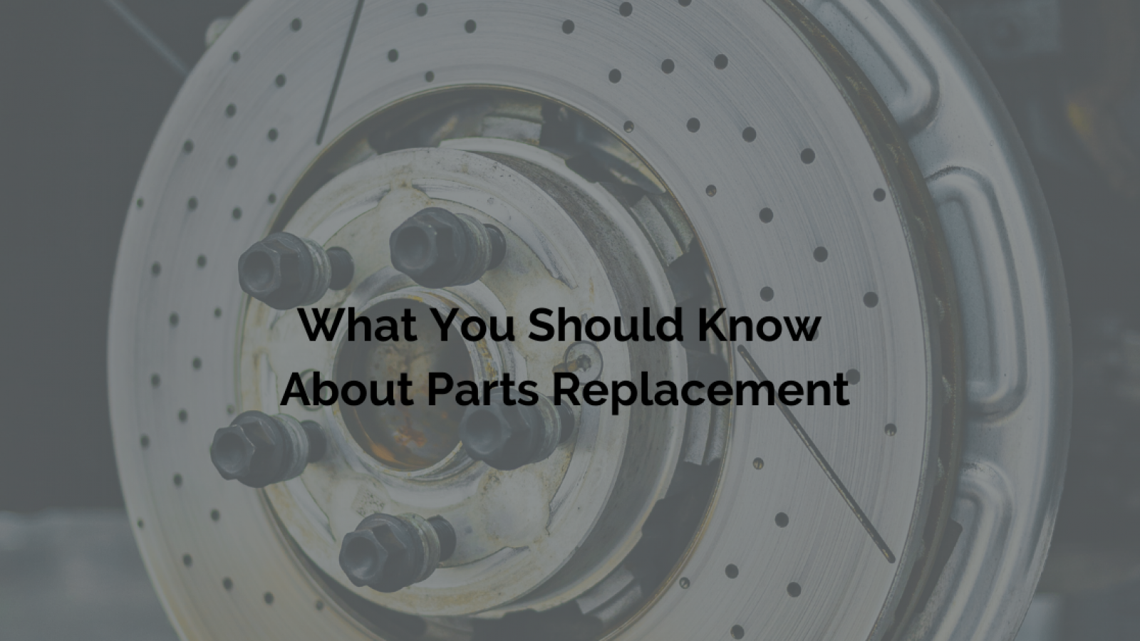 What You Should Know About Parts Replacement